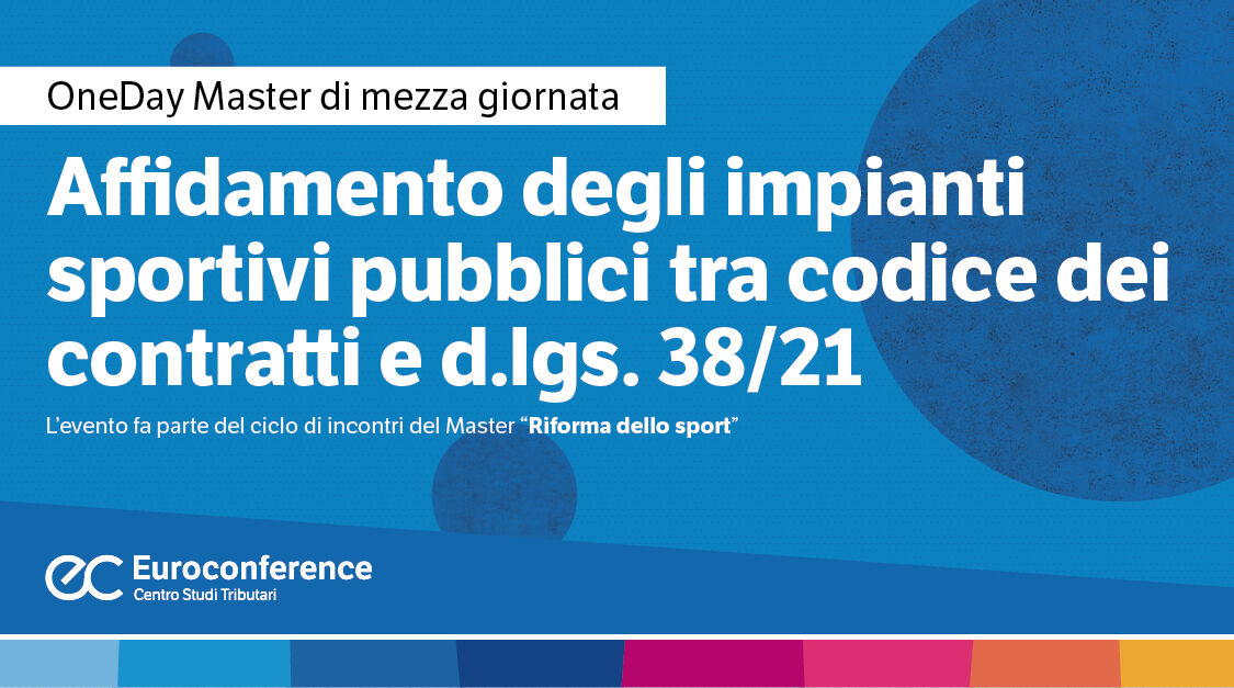 Immagine Affidamento degli impianti sportivi pubblici tra codice dei contratti e D.lgs. 38/21 | Euroconference